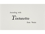 Ascending with Tintoretto from Venice